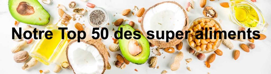 Notre top 50 super aliments soigneusement sélectionnés